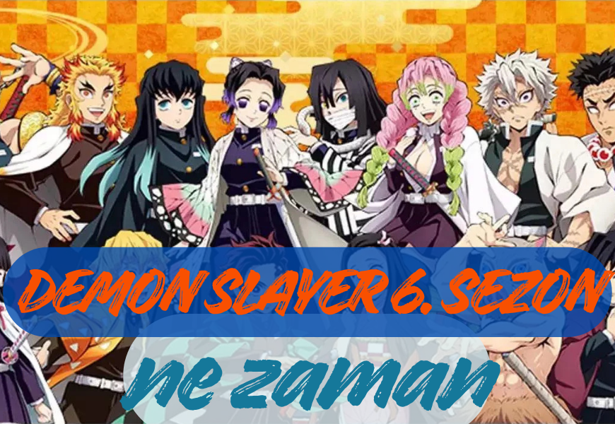 Demon Slayer 6. Sezon Ne Zaman? Hayranların Beklediği Demon Slayer 6. sezon İptal Mi Edildi?