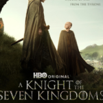 A Knight of the Seven Kingdoms 7. Bölüm Ne Zaman? 7 Krallığın Şovalyesi 7. Bölüm Ne Zaman?